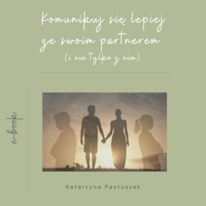 e-book "Komunikuj się lepiej ze swoim partnerem (i nie tylko z nim)"